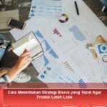 Cara-Menentukan-Strategi-Bisnis-yang-Tepat-Agar-Produk-Lebih-Laku