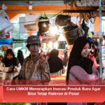 Cara-UMKM-Menerapkan-Inovasi-Produk-Baru-Agar-Bisa-Tetap-Relevan-di-Pasar