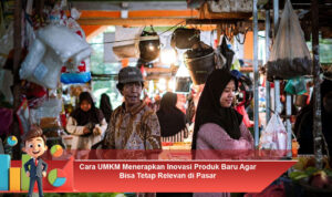 Cara-UMKM-Menerapkan-Inovasi-Produk-Baru-Agar-Bisa-Tetap-Relevan-di-Pasar