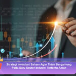 Strategi-Investasi-Saham-Agar-Tidak-Bergantung-Pada-Satu-Sektor-Industri-Tertentu-Aman