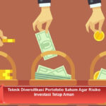 Teknik-Diversifikasi-Portofolio-Saham-Agar-Risiko-Investasi-Tetap-Aman