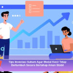 Tips-Investasi-Saham-Agar-Modal-Kecil-Tetap-Bertumbuh-Secara-Bertahap-Aman-Stabil