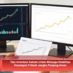 Tips-Investasi-Saham-Untuk-Menjaga-Stabilitas-Keuangan-Pribadi-Jangka-Panjang-Aman