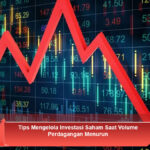 Tips-Mengelola-Investasi-Saham-Saat-Volume-Perdagangan-Menurun