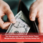 Tips-Mengurangi-Pengeluaran-Harian-Tanpa-Mengorbankan-Kebutuhan-Penting-Setiap-Hari