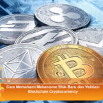 Cara-Memahami-Mekanisme-Blok-Baru-dan-Validasi-Blockchain-Cryptocurrency