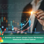 Investasi-dan-Saham-sebagai-Sarana-Membangun-Kebebasan-Finansial-Optimal
