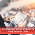 Manajemen-Keuangan-Membantu-Menjaga-Daya-Beli-Keluarga-Dalam-Jangka-Panjang