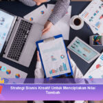 Strategi-Bisnis-Kreatif-Untuk-Menciptakan-Nilai-Tambah