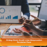Strategi-Bisnis-Kreatif-Untuk-Menyesuaikan-Perubahan-Pasar