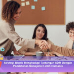 Strategi-Bisnis-Menghadapi-Tantangan-SDM-Dengan-Pendekatan-Manajerial-Lebih-Humanis