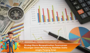 Strategi-Bisnis-Mengoptimalkan-Perencanaan-Keuangan-Untuk-Mendukung-Stabilitas-Usaha-Jangka-Panjang-Aman