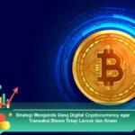 Strategi-Mengelola-Uang-Digital-Cryptocurrency-agar-Transaksi-Bisnis-Tetap-Lancar-dan-Aman