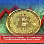 Strategi-Menghadapi-Market-Crash-Cryptocurrency-Tanpa-Mengorbankan-Modal-Secara-Emosional