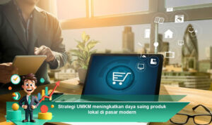 Strategi-UMKM-Meningkatkan-Daya-Saing-Produk-Lokal-di-Pasar-Modern