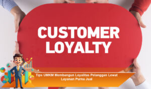 Tips-UMKM-Membangun-Loyalitas-Pelanggan-Lewat-Layanan-Purna-Jual