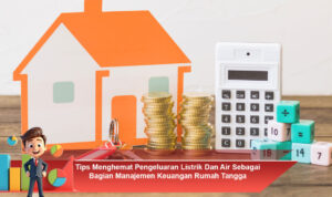 Tips-Menghemat-Pengeluaran-Listrik-Dan-Air-Sebagai-Bagian-Manajemen-Keuangan-Rumah-Tangga (1)